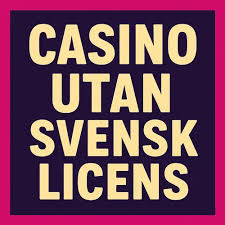 Casino Utan Svensk Licens 10 Fördelar Att Spela Utan Svensk Licens