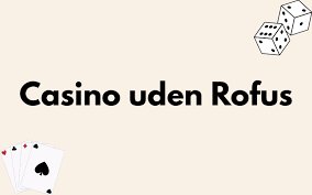 Udenlandsk Casino uden ROFUS Fordele og Muligheder