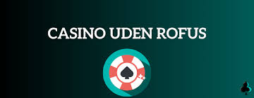 Gambling Uden RoFuS En Guide til Spiloplevelser